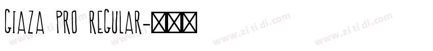 Giaza Pro Regular字体转换 Giaza Pro Regular字体转换